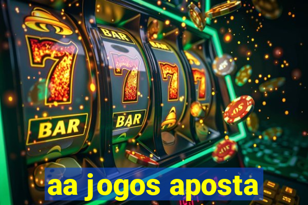 aa jogos aposta